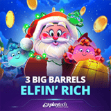 3-big-barrels-elfin'-rich